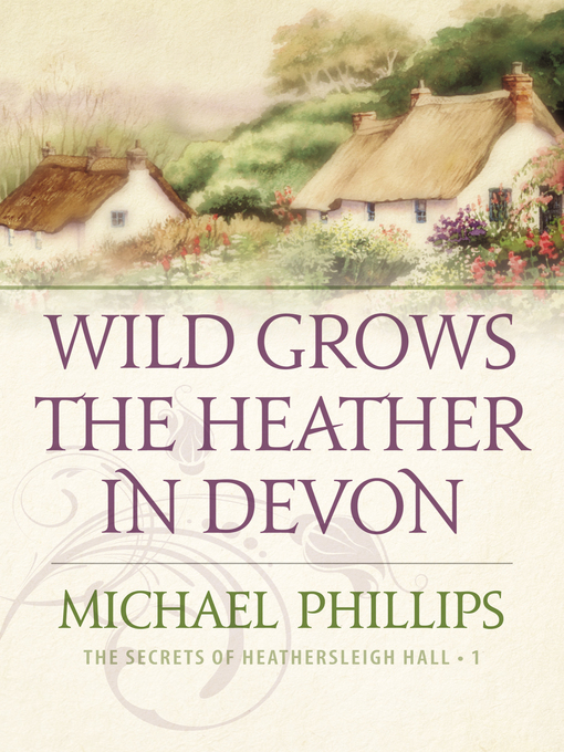Title details for Wild Grows the Heather in Devon by Michael Phillips - Available